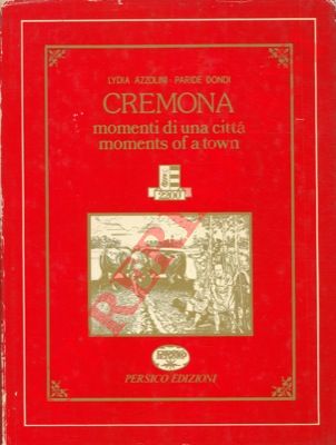 AZZOLINI Lydia - DONDI Paride - - Cremona. Momenti di una citt.