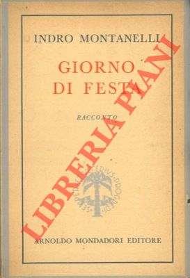 MONTANELLI Indro - - Giorno di festa.