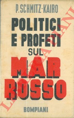 SCHMITZ-KAIRO Paul - - Politici e profeti sul Mar Rosso.