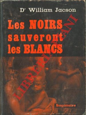 JACSON William - - Les noirs sauveront les blancs.