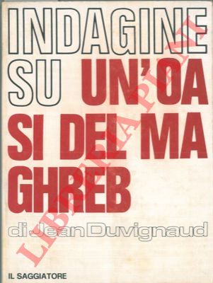 DUVIGNAUD Jean - - Indagine su un'oasi del Maghreb.