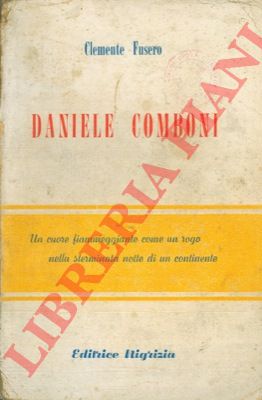 FUSERO Clemente - - Daniele Comboni. Introduzione di Piero Bargellini.