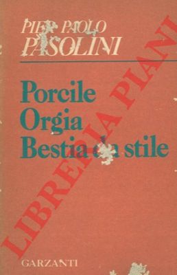 PASOLINI Pier Paolo - - Porcile. Orgia. Bestia da stile.