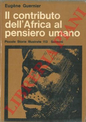 GUERNIER Eugne - - Il contributo dell'Africa al pensiero umano. 