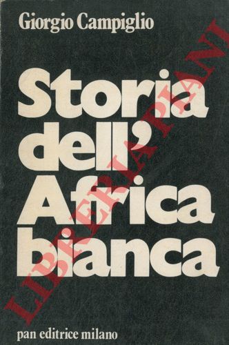 CAMPIGLIO Giorgio - - Storia dell'Africa bianca.