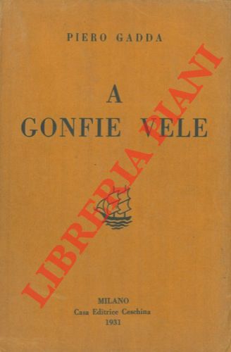 GADDA Piero - - A gonfie vele.
