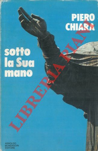 CHIARA Piero - - Sotto la sua mano. La banca di Monate. Il giocatore Coduri.