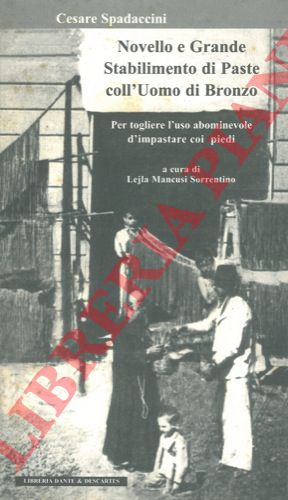 SPADACCINI Cesare - - Novello e Grande Stabilimento di Pasta coll'Uomo di Bronzo per togliere l'uso abominevole d'impastare coi piedi.