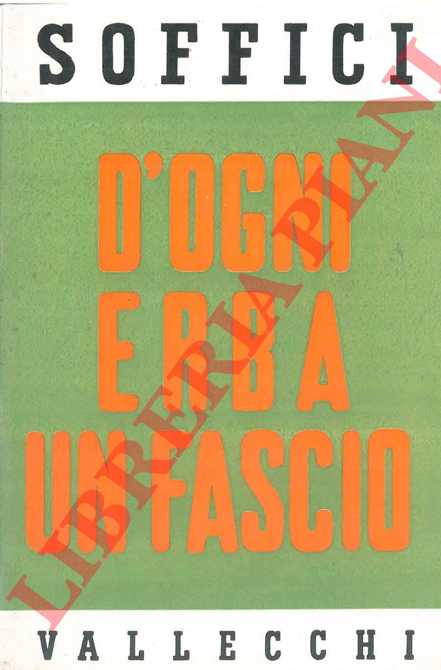 SOFFICI Ardengo - - D'ogni erba un fascio. Racconti e fantasie.