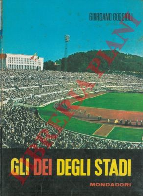 GOGGIOLI Giordano - - Gli dei degli stadi.