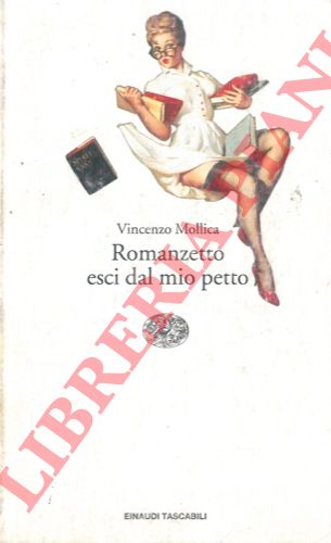 MOLLICA Vincenzo - - Romanzetto esci dal mio petto.