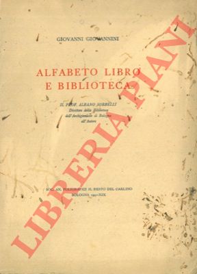 GIOVANNINI Giovanni - - Alfabeto libro e biblioteca. Pref. di A. Sorbelli.