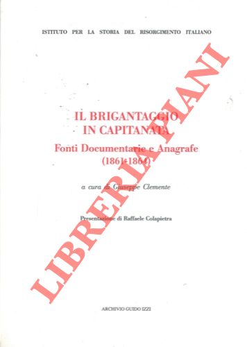 (CLEMENTE Giuseppe) - - Il brigantaggio in Capitanata. Fonti documentarie anagrafiche (1861-1864).
