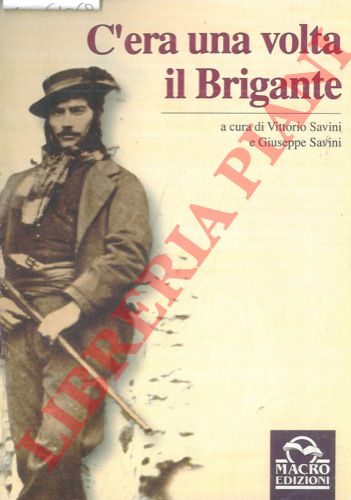 (SAVINI Vittorio e Giuseppe) - - C'era una volta il brigante.