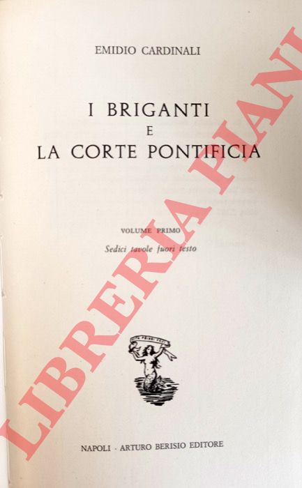 CARDINALI Emidio - - I briganti e la corte pontificia.