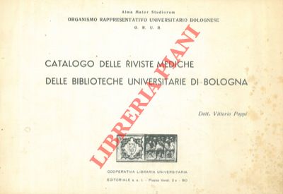 (POPPI Vittorio) - - Catalogo delle riviste mediche delle biblioteche universitarie di Bologna. 