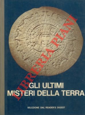 - - Gli ultimi misteri della terra.