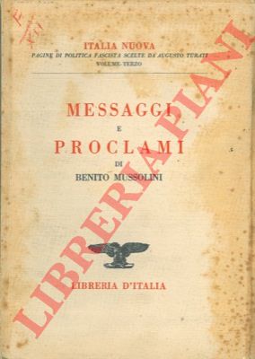 MUSSOLINI Benito - - Messaggi e proclami.