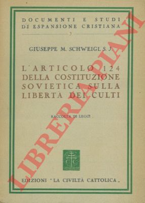 SCHWEIGL Guseppe M. - - L'articolo 124 della Costituzione Sovietica sulla libert dei culti.