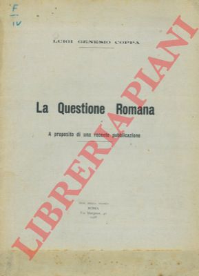 COPPA Luigi Genesio - - La Questione Romana. 