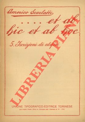 SCARLATTI Americo (Carlo Maraschetti) - - Et ab hic at ab hoc. 5. Iscrizioni caratteristiche di edifici. 
