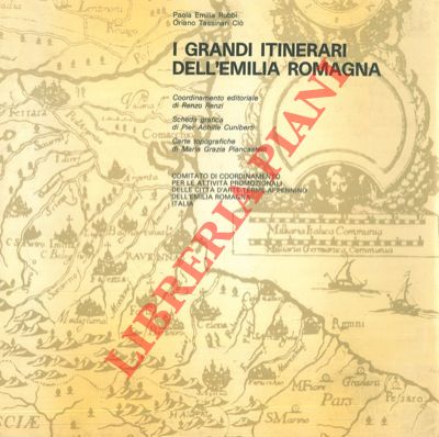 RUBBI Paola Emilia - TASSINARO CLO' Oriano - - I grandi itinerari dell'Emilia Romagna.