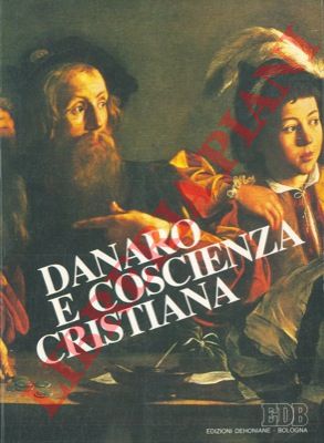 - - Danaro e coscienza cristiana.