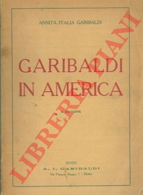 GARIBALDI Annita Italia - - Garibaldi in America.