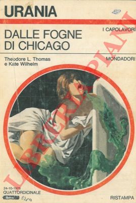 THOMAS Theodore L. - WILHELM Kate - - Dalle fogne di Chicago.