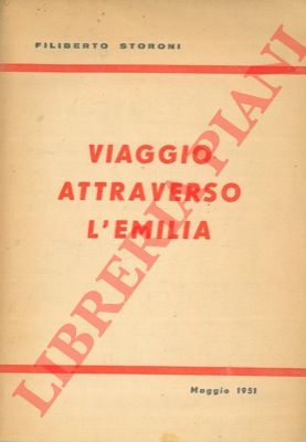 STORONI Filiberto - - Viaggio attraverso l'Emilia.