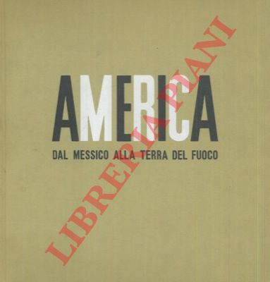 (RAGGI Angelo Maria) - - America. Dal Messico alla Terra del Fuoco.