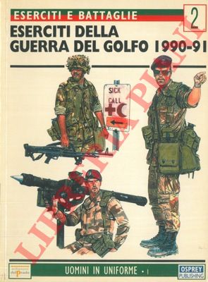 ROTTMAN Gordon - - Eserciti della Guerra del Golfo 1990-91.