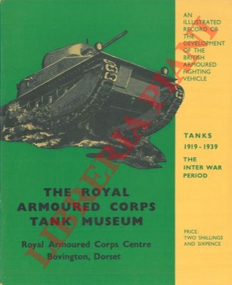 The Royal Armoured Corps Tank Museum - - The inter war period 1919-1939.