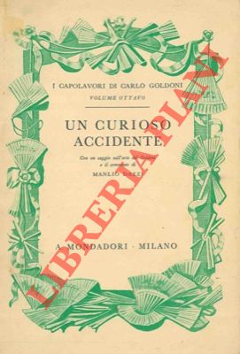 GOLDONI Carlo - - Un curioso accidente (Con un saggio sull'arte del Goldoni e il commento di Manlio Dazzi).