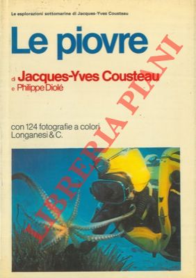 COUSTEAU Jacques-Yves - DIOLE' Philippe - - Le piovre.