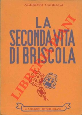 CASELLA Alberto - - La seconda vita di Briscola. La delusione. Il deviamento del direttissimo due.