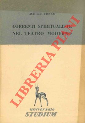 FIOCCO Achille - - Correnti spiritualiste nel teatro moderno.