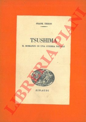 THIESS Franck - - Tsushima. Il romanzo di una guerra navale.