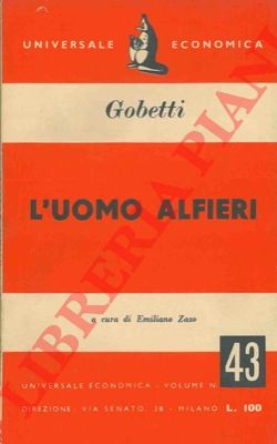 GOBETTI Piero - - L'uomo Alfieri.