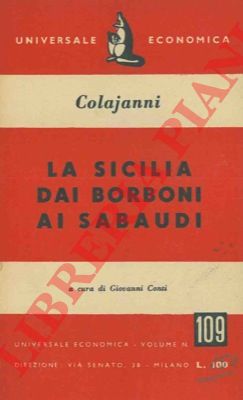 COLAJANNI Napoleone - - La Sicilia dai Borbone ai Sabaudi.