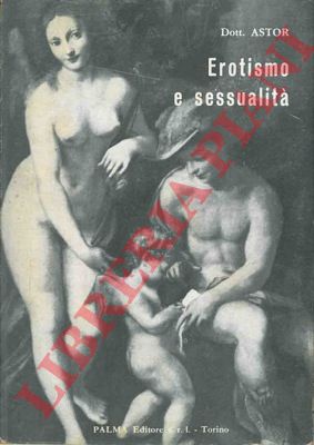 ASTOR - - Erotismo e sessualit. Principi di educazione sessuale.