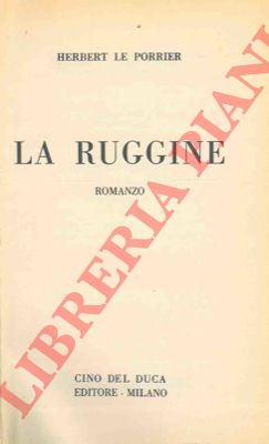 LE PORRIER Herbert - - La ruggine.