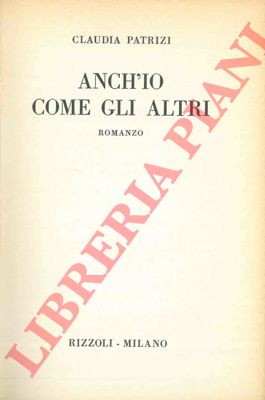PATRIZI Claudia - - Anch'io come gli altri.
