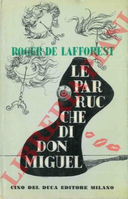 DE LAFFOREST Roger - - Le parrucche di Don Miguel.