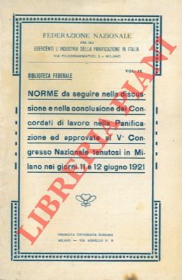 - - Norme da seguire nella discussione e nella conclusione dei Concordati di lavoro nella Panificazione ...