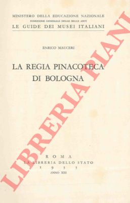 MAUCERI Enrico - - La Regia Pinacoteca di Bologna.