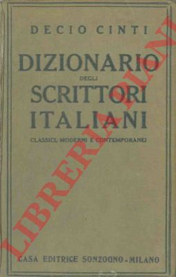 CINTI Decio - - Dizionario degli scrittori italiani classici, moderni e contemporanei.
