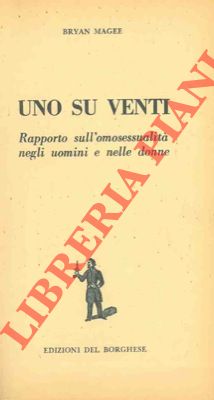MAGEE Bryan - - Uno su venti. Rapporto sull' omosessualit negli uomini e nelle donne.
