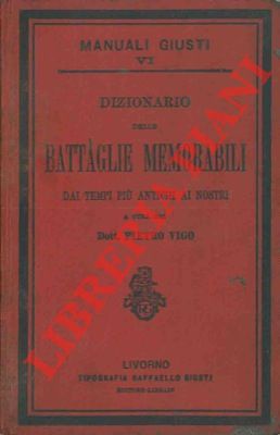 (VIGO Pietro) - - Dizionario delle battaglie memorabili dai tempi pi antichi ai nostri.