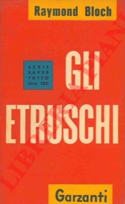 BLOCH Raymond - - Gli etruschi.